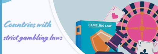 Countries with extremely restrictive gambling laws